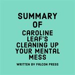 Summary of Caroline Leaf's Cleaning up Your Mental Mess cover image cdn