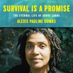Survival Is a Promise : The Eternal Life of Audre Lorde cover image cdn