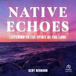 Native Echoes : Listening To The Spirit Of The Land cover image cdn