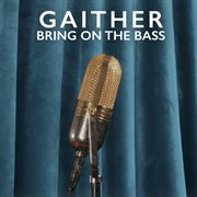 Gaither: Bring On The Bass cover image cdn