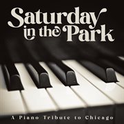 Saturday In The Park: A Piano Tribute To Chicago cover image cdn