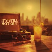 Its Still Hot Out cover image cdn