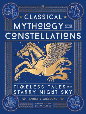 Classical mythology of the constellations : timeless tales of the starry night sky  cover image cdn