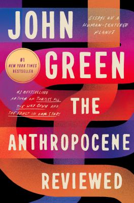 The Anthropocene Reviewed Essays on a Human-Centered Planet  cover image cdn