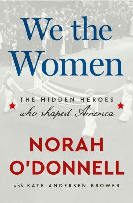 We the Women : The Hidden Heroes Who Shaped America cover image cdn