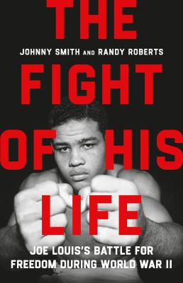 The fight of his life : Joe Louis's battle for freedom during World War II  cover image cdn