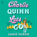 Charlie Quinn Lets Go cover image cdn