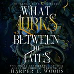 What Lurks between the Fates cover image cdn