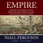 Empire : The Rise and Demise of the British World Order and the Lessons for Global Power cover image cdn