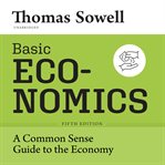 Basic Economics : A Common Sense Guide to the Economy cover image cdn