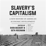 Slavery's Capitalism : A New History of American Economic Development cover image cdn