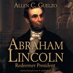 Abraham Lincoln : Redeemer President cover image cdn