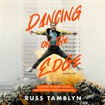 Dancing on the Edge : A Journey of Living, Loving, and Tumbling through Hollywood cover image cdn