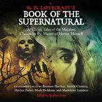 H. P. Lovecraft's Book of the Supernatural : 20 Classic Tales of the Macabre, Chosen by the Master of Horror Himself cover image cdn