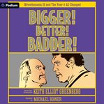 Bigger! Better! Badder! : Wrestlemania III and the Year It All Changed cover image cdn