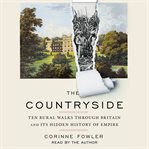 The Countryside : Ten Rural Walks Through Britain and Its Hidden History of Empire cover image cdn