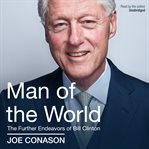 Man of the World : The Further Endeavors of Bill Clinton cover image cdn