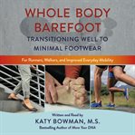 Whole Body Barefoot : Transitioning Well To Minimal Footwear cover image cdn