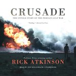 Crusade : The Untold Story of the Persian Gulf War cover image cdn