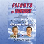 Flights of Fantasy : The Unauthorized but True Story of Radio & TV's Adventures of Superman cover image cdn