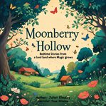 Moonberry Hollow : Bedtime Stories From A Land Where Magic Grows cover image cdn