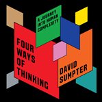 Four Ways of Thinking : A Journey Into Human Complexity cover image cdn