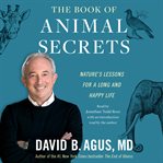 The Book of Animal Secrets : Nature's Lessons for a Long and Happy Life cover image cdn