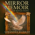 Mirror Memoir : With Deep Reflections cover image cdn
