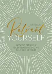 Retreat Yourself : How To Create A Truly Transformative Self-led Retreat cover image cdn