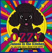 Ozzy Dances in the Kitchen : An Adorable Story About Treat Safety cover image cdn