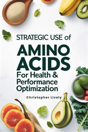 Strategic Use of Amino Acids for Health & Performance Optimization cover image cdn
