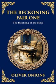 The Beckoning Fair One : A Psychological Ghost Story - Madness, Obsession, And The Supernatural cover image cdn
