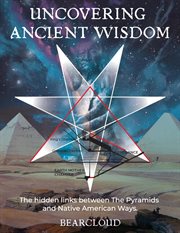 Uncovering Ancient Wisdom : The Hidden Links Between The Pyramids And Native American Ways cover image cdn