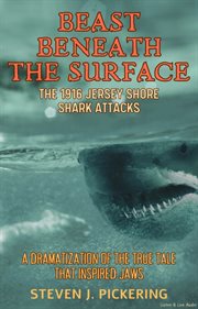 Beast Beneath the Surface, the 1916 Jersey Shore Shark Attacks cover image cdn