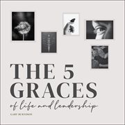 The Five Graces of Life and Leadership cover image cdn