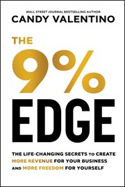 The 9% Edge : The Life-Changing Secrets to Create More Revenue for Your Business and More Freedom for Yourself cover image cdn