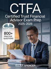 CTFA Certified Trust Financial Advisor Exam Prep 2025-2026 : Study Guide With 800+ Practice Questions, Detailed Answer Explanations & Expert Test-taking Strategy cover image cdn