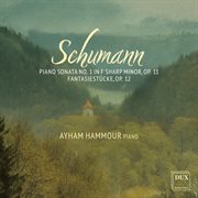 Schumann: Piano Sonata No. 1 In F Sharp Minor, Op. 11, Fantasiestücke, Op. 12 cover image cdn