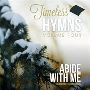Timeless Hymns, Vol. 4: Abide With Me cover image cdn