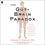 The Gut-Brain Paradox : Take Control of Your Microbiome to Take Back Control of Your Mind cover image cdn