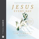 Jesus Every Day : Living By God's Unshakable Promises (a 100-day Devotional) cover image cdn