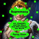 Supremacy : AI, ChatGPT, and the Race That Will Change the World cover image cdn