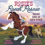 Rosie's Ranch Rescue : Taking Care of Each Other cover image cdn