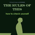 The Rules of This: How to Check Yourself : Communication Skills Improvement cover image cdn