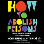 How to Abolish Prisons : Lessons From The Movement Against Imprisonment cover image cdn