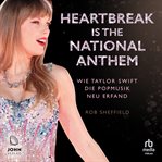 Heartbreak Is the National Anthem : Wie Taylor Swift Die Popmusik Neu Erfand cover image cdn