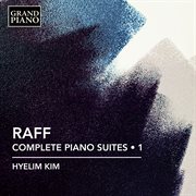 Raff: Complete Piano Suites, Vol. 1 cover image cdn