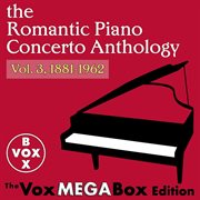 The Romantic Piano Concerto Anthology, Vol. 3, 1881-1962 [The Voxmegabox Edition] cover image cdn