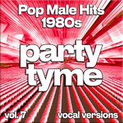 Pop Male Hits 1980S, Vol. 7 cover image cdn