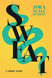 Sweat - a Short Story : Including the Introductory Essay 'A Brief History of the Harlem Renaissance' cover image cdn